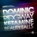 Dominic Ridgway – Beauty Falls / Ketamine